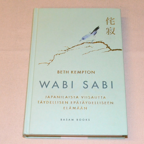 Beth Kempton Wabi Sabi - Japanilaista viisautta täydellisen epätäydelliseen elämään